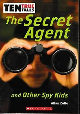 Ten True Tales: The Secret Agent and Other Spy Kids