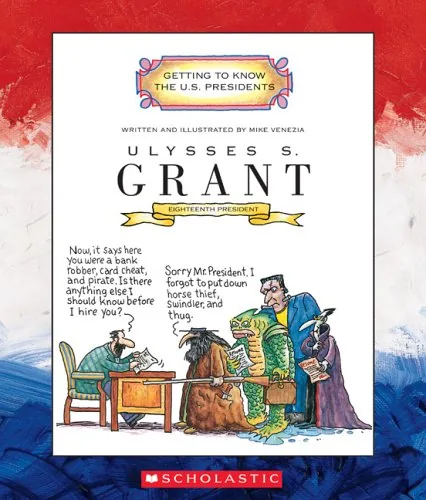 Ulysses S. Grant (Getting to Know the U.S. Presidents)